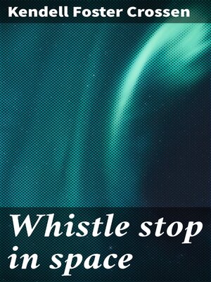 cover image of Whistle stop in space